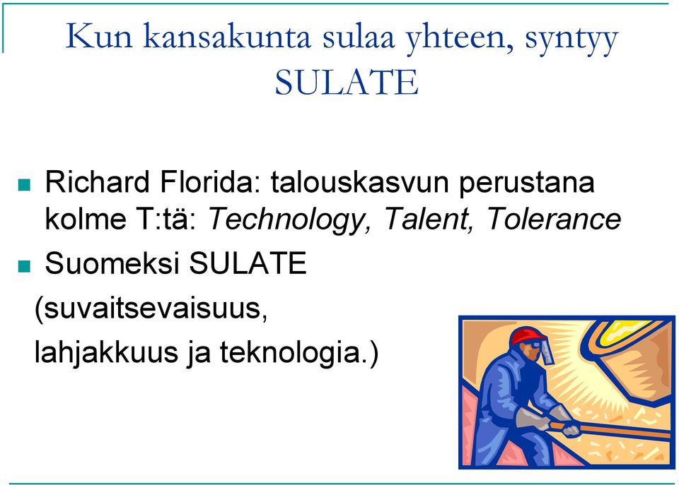 T:tä: Technology, Talent, Tolerance Suomeksi