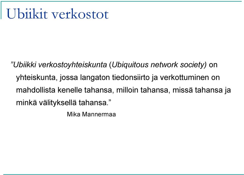 ja verkottuminen on mahdollista kenelle tahansa, milloin
