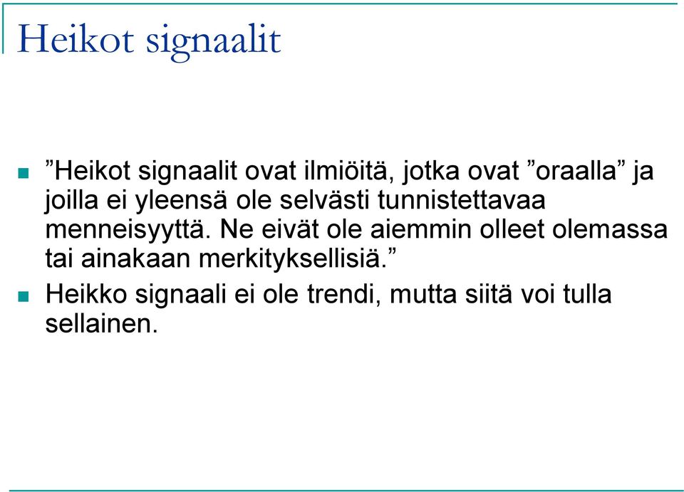 menneisyyttä.