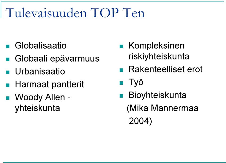 Allen - yhteiskunta Kompleksinen riskiyhteiskunta