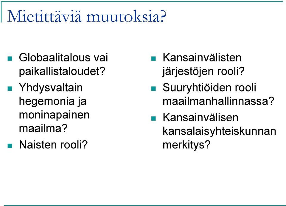 Kansainvälisten järjestöjen rooli?