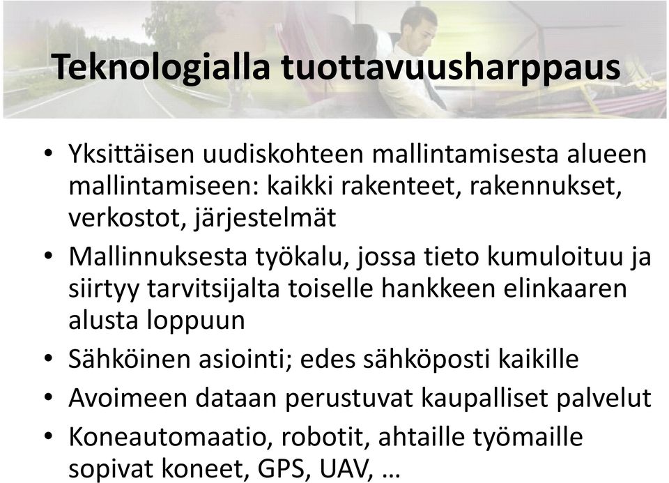 tarvitsijalta toiselle hankkeen elinkaaren alusta loppuun Sähköinen asiointi; edes sähköposti kaikille