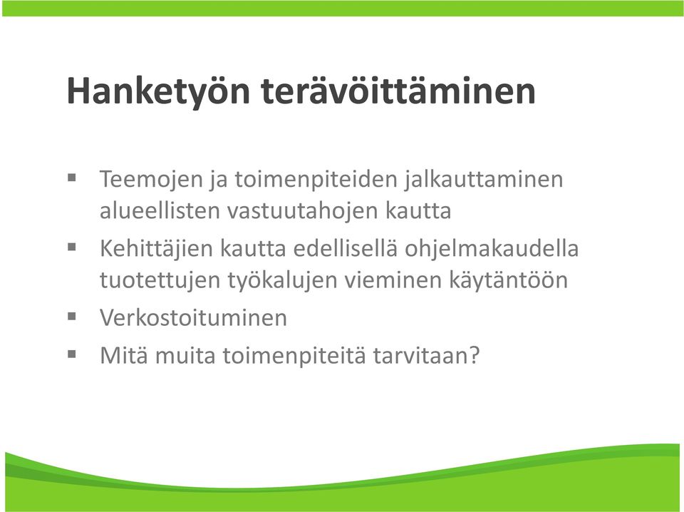 kautta edellisellä ohjelmakaudella tuotettujen työkalujen