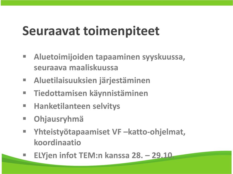 käynnistäminen Hanketilanteen selvitys Ohjausryhmä