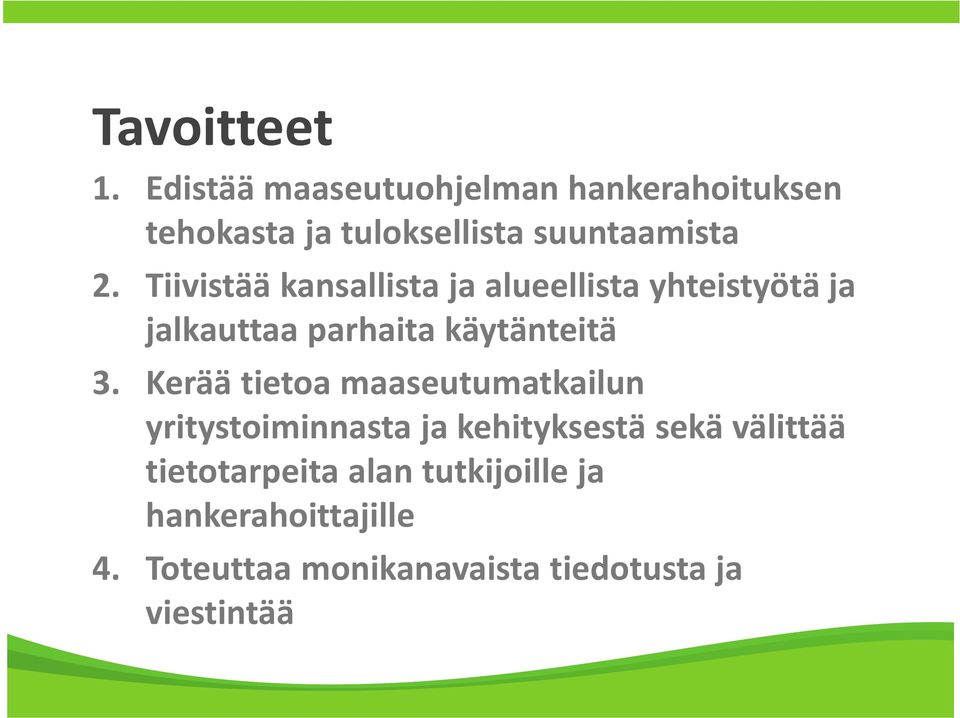 Tiivistää kansallista ja alueellista yhteistyötä ja jalkauttaa parhaita käytänteitä 3.