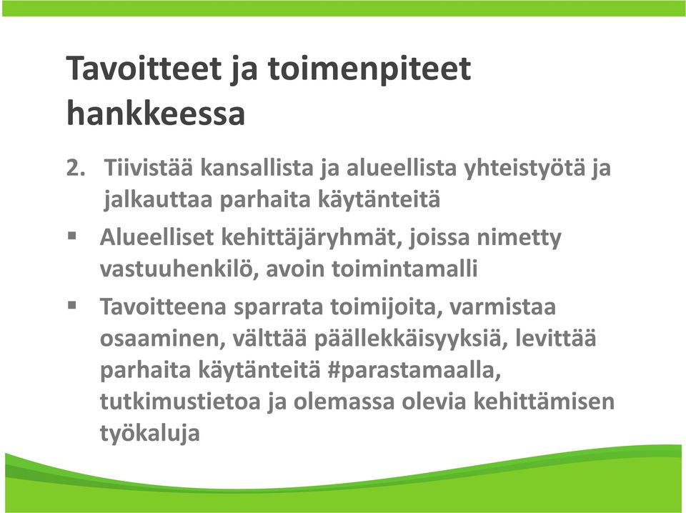 kehittäjäryhmät, joissa nimetty vastuuhenkilö, avoin toimintamalli Tavoitteena sparrata