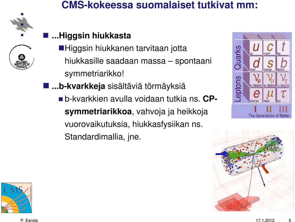spontaani symmetriarikko!