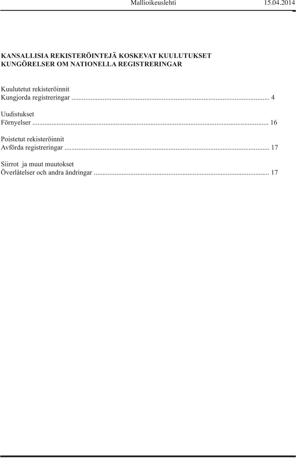 registreringar... 4 Uudistukset Förnyelser.