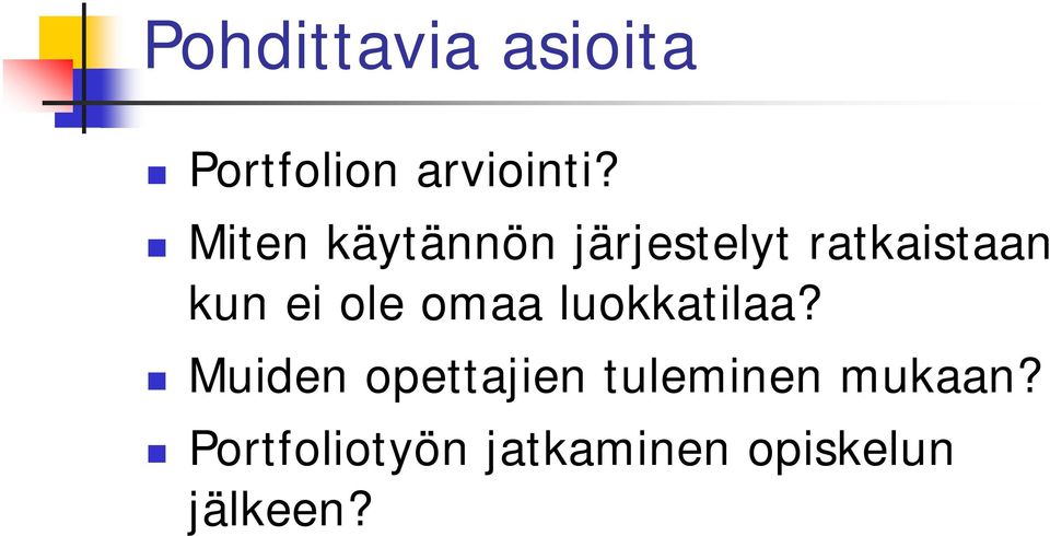 ole omaa luokkatilaa?