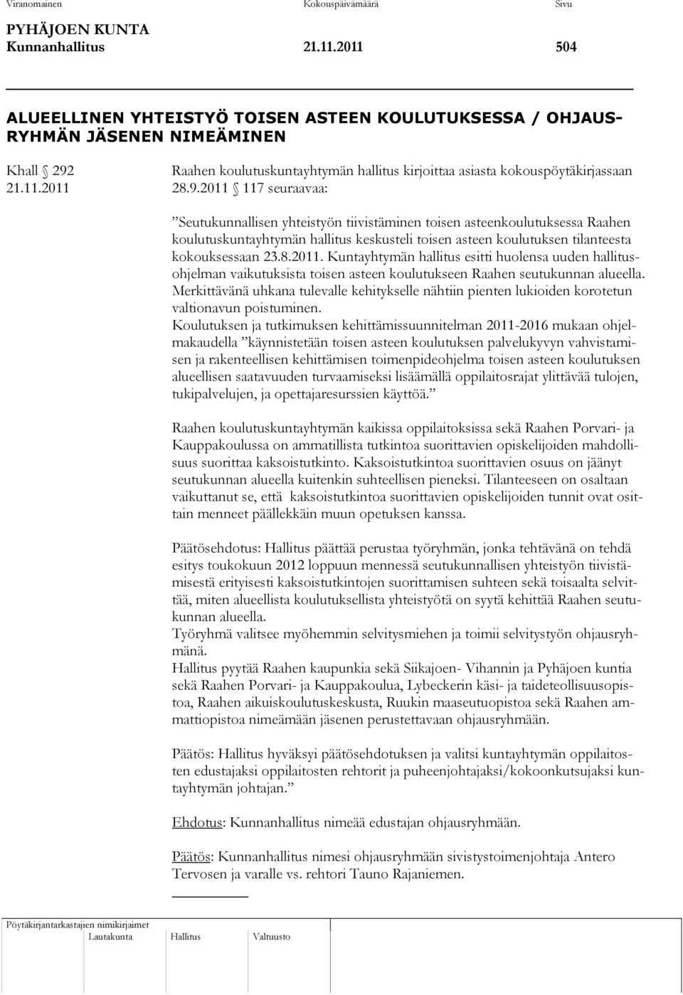 Raahen koulutuskuntayhtymän hallitus kirjoittaa asiasta kokouspöytäkirjassaan 21.11.2011 28.9.