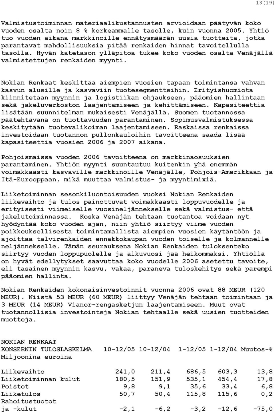 Hyvän katetason ylläpitoa tukee koko vuoden osalta Venäjällä valmistettujen renkaiden myynti.