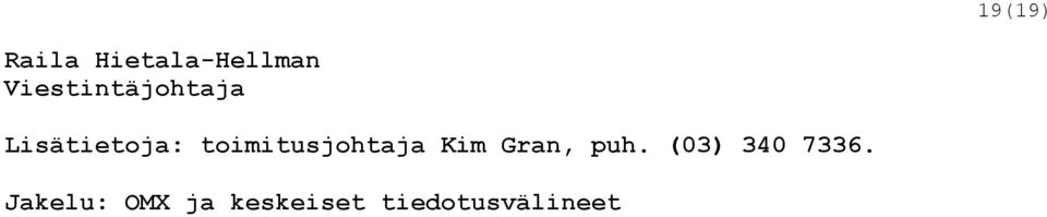 toimitusjohtaja Kim Gran, puh.
