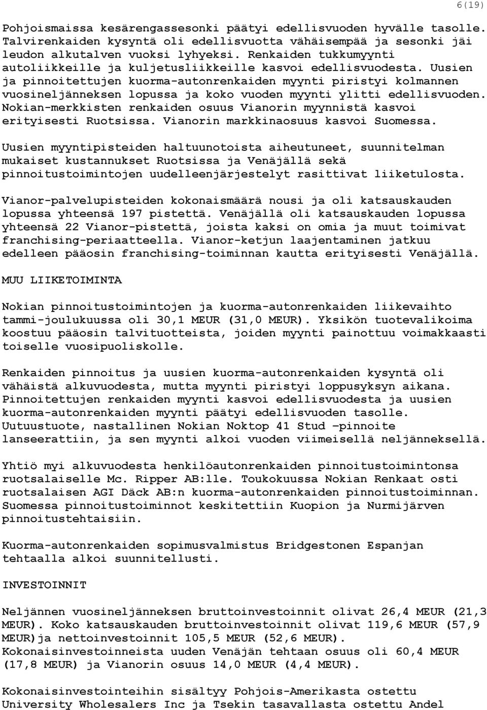 Uusien ja pinnoitettujen kuorma-autonrenkaiden myynti piristyi kolmannen vuosineljänneksen lopussa ja koko vuoden myynti ylitti edellisvuoden.