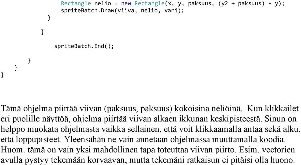 Kun klikkailet eri puolille näyttöä, ohjelma piirtää viivan alkaen ikkunan keskipisteestä.