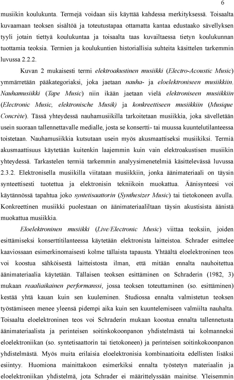 Termien ja koulukuntien historiallisia suhteita käsittelen tarkemmin luvussa 2.