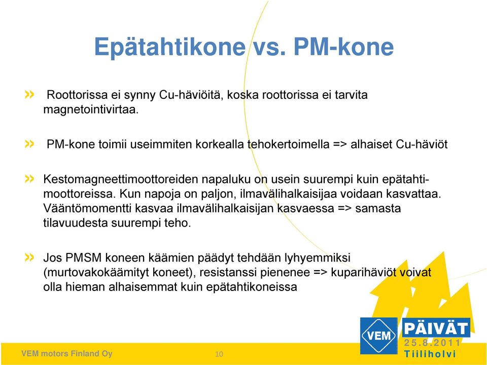 epätahtimoottoreissa. Kun napoja on paljon, ilmavälihalkaisijaa voidaan kasvattaa.