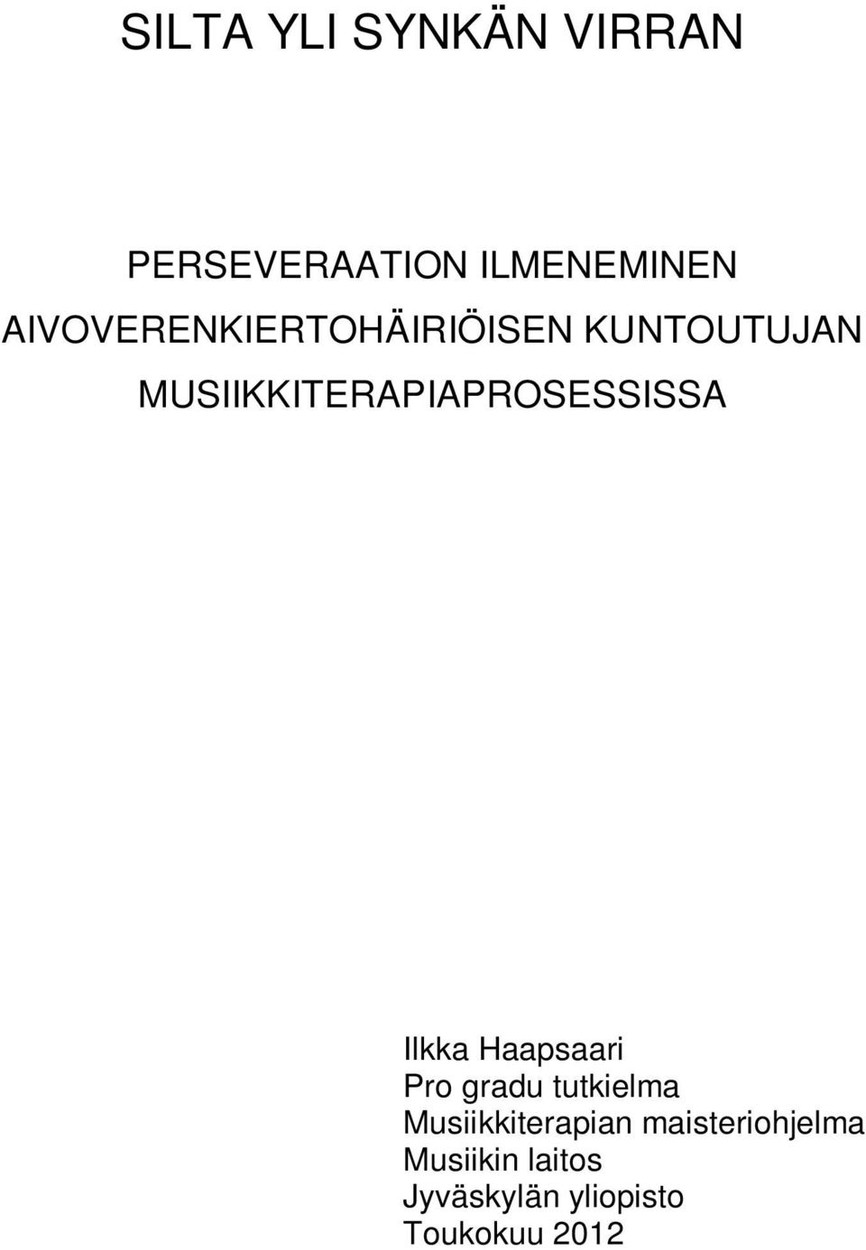 MUSIIKKITERAPIAPROSESSISSA Ilkka Haapsaari Pro gradu