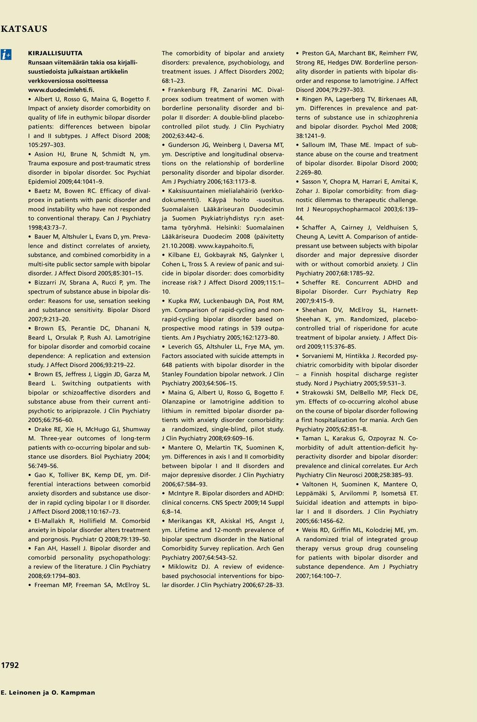 Assion HJ, Brune N, Schmidt N, ym. Trauma exposure and post-traumatic stress disorder in bipolar disorder. Soc Psychiat Epidemiol 2009;44:1041 9. Baetz M, Bowen RC.