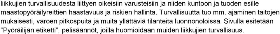 ajaminen taitojen mukaisesti, varoen pitkospuita ja muita yllättäviä tilanteita