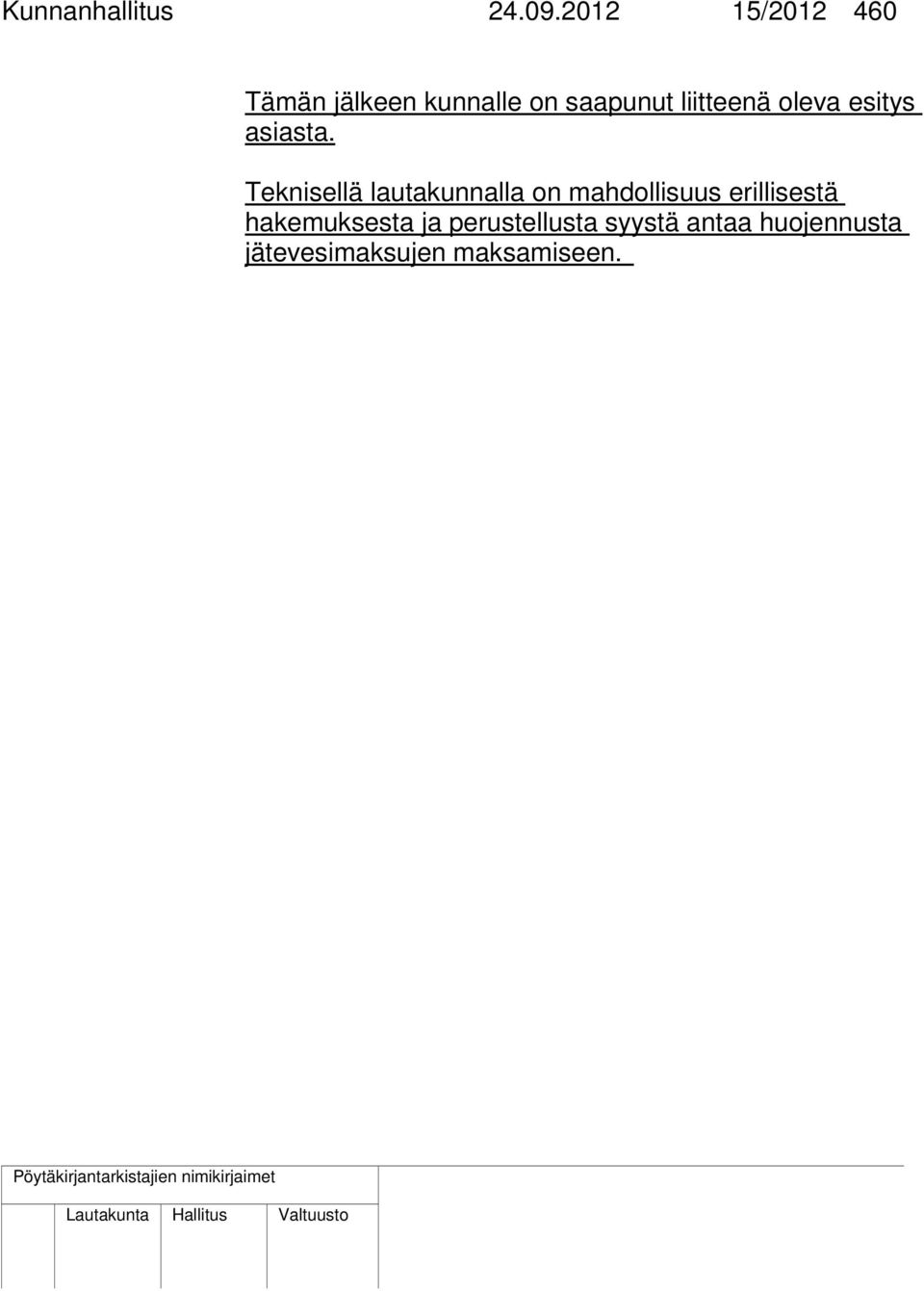 liitteenä oleva esitys asiasta.