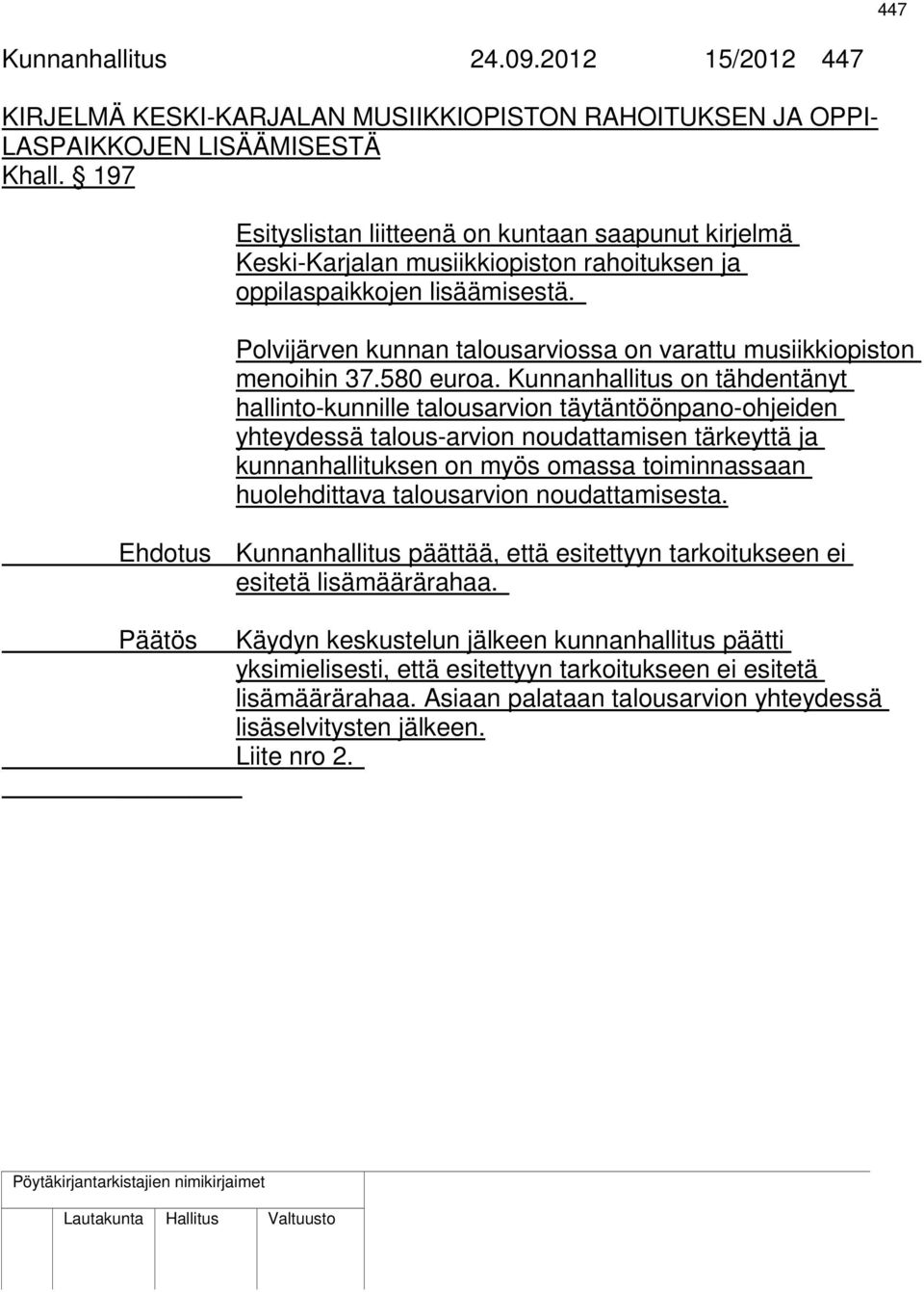 Polvijärven kunnan talousarviossa on varattu musiikkiopiston menoihin 37.580 euroa.