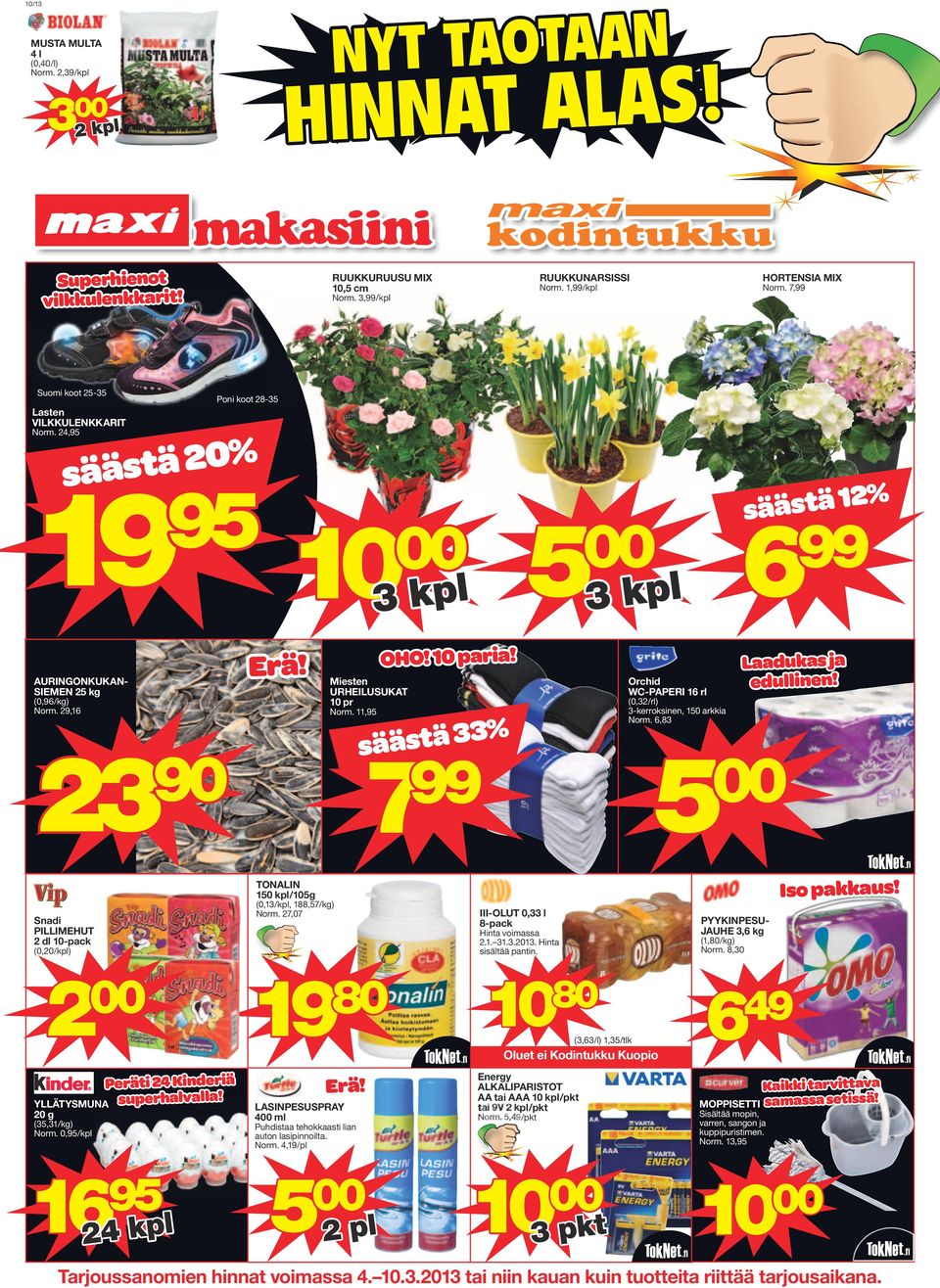 29,16 23 90 Miesten URHEILUSUKAT 10 pr Norm. 11,95 OHO! 10 paria! säästä 33% 7 99 Orchid WC-PAPERI 16 rl (0,32/rl) 3-kerroksinen, 150 arkkia Norm. 6,83 Laadukas ja edullinen!