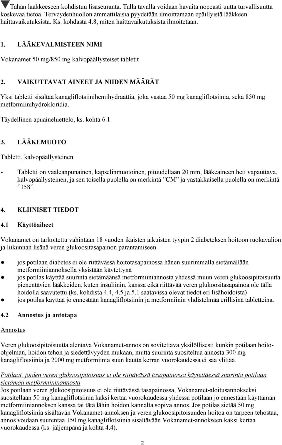 LÄÄKEVALMISTEEN NIMI Vokanamet 50 mg/850 mg kalvopäällysteiset tabletit 2.