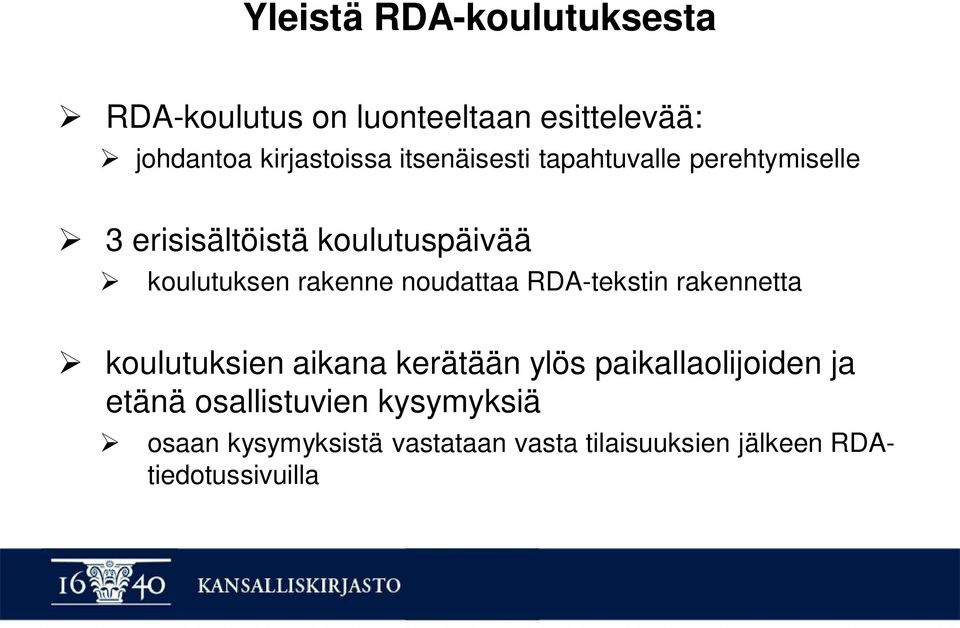 noudattaa RDA-tekstin rakennetta koulutuksien aikana kerätään ylös paikallaolijoiden ja etänä