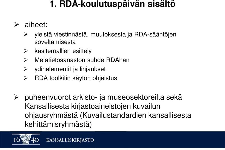 linjaukset RDA toolkitin käytön ohjeistus puheenvuorot arkisto- ja museosektoreilta sekä