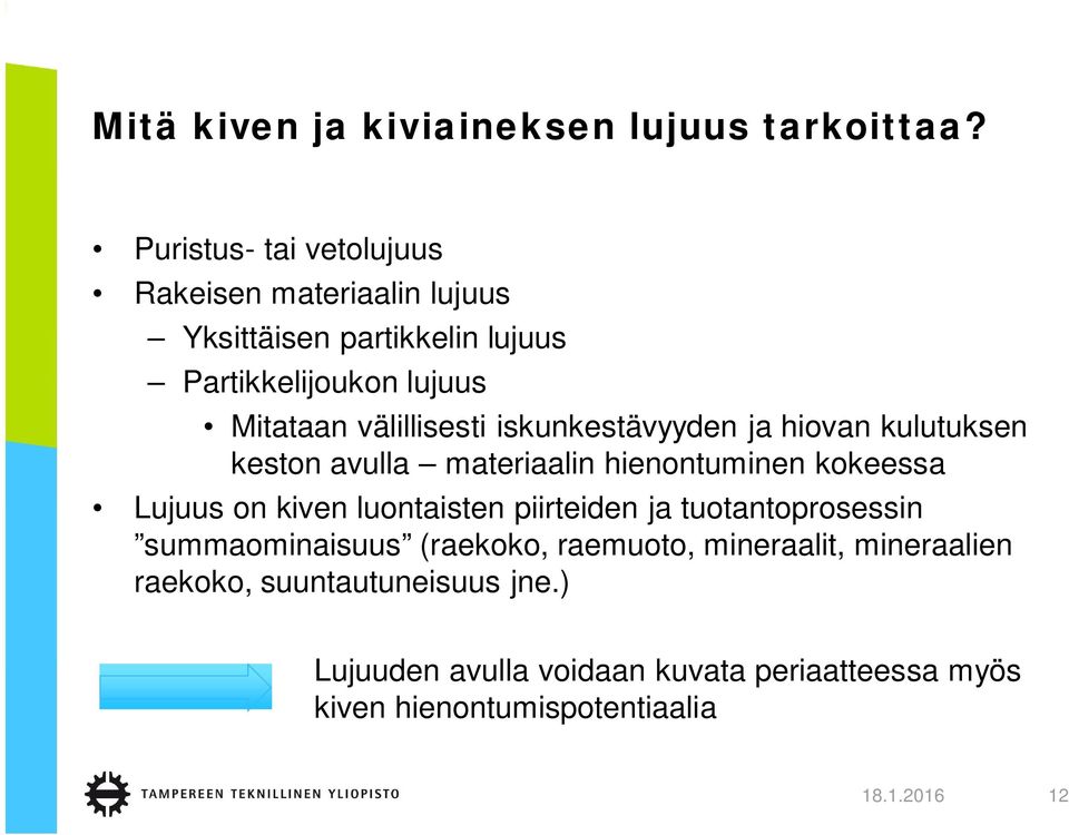 välillisesti iskunkestävyyden ja hiovan kulutuksen keston avulla materiaalin hienontuminen kokeessa Lujuus on kiven