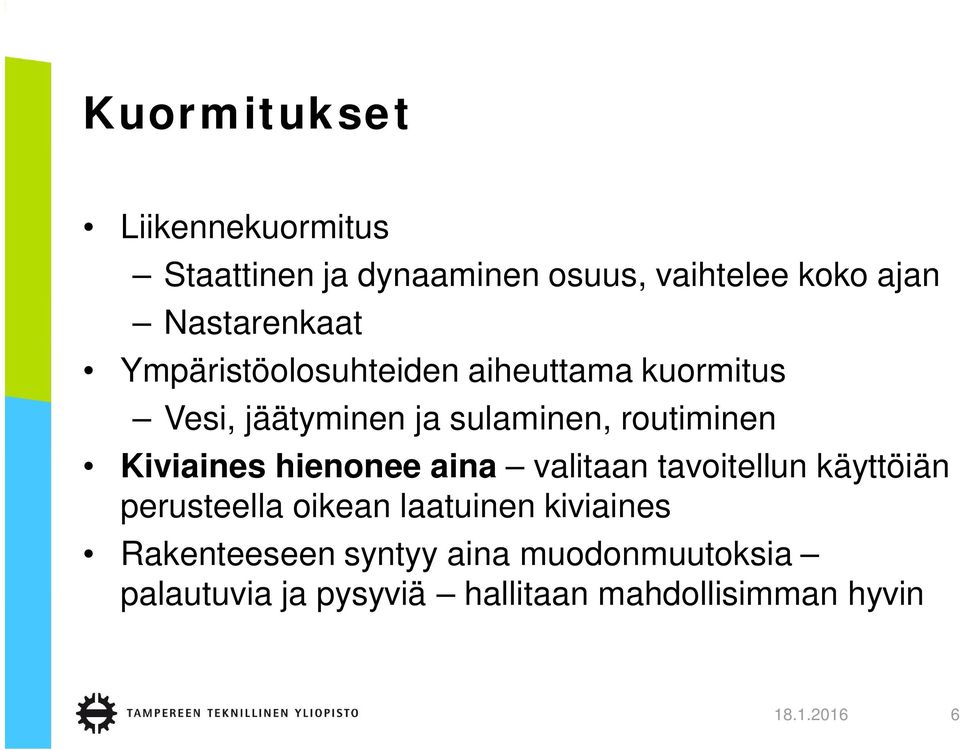 routiminen Kiviaines hienonee aina valitaan tavoitellun käyttöiän perusteella oikean laatuinen