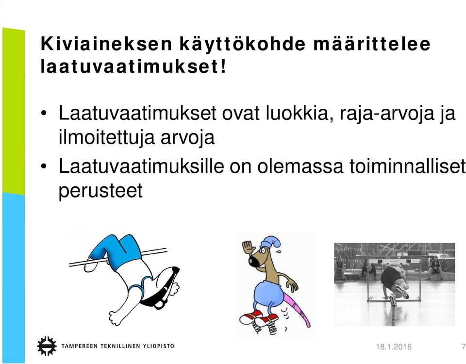 Laatuvaatimukset ovat luokkia, raja-arvoja ja