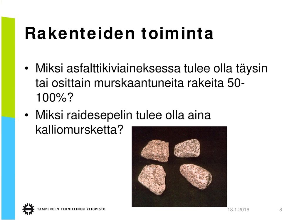 osittain murskaantuneita rakeita 50-100%?