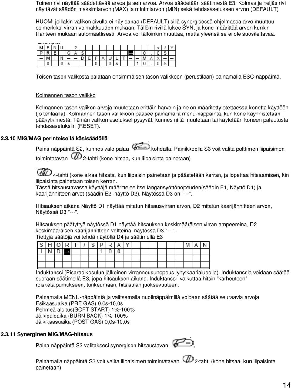 joillakin valikon sivulla ei näy sanaa (DEFAULT) sillä synergisessä ohjelmassa arvo muuttuu esimerkiksi virran voimakkuuden mukaan.