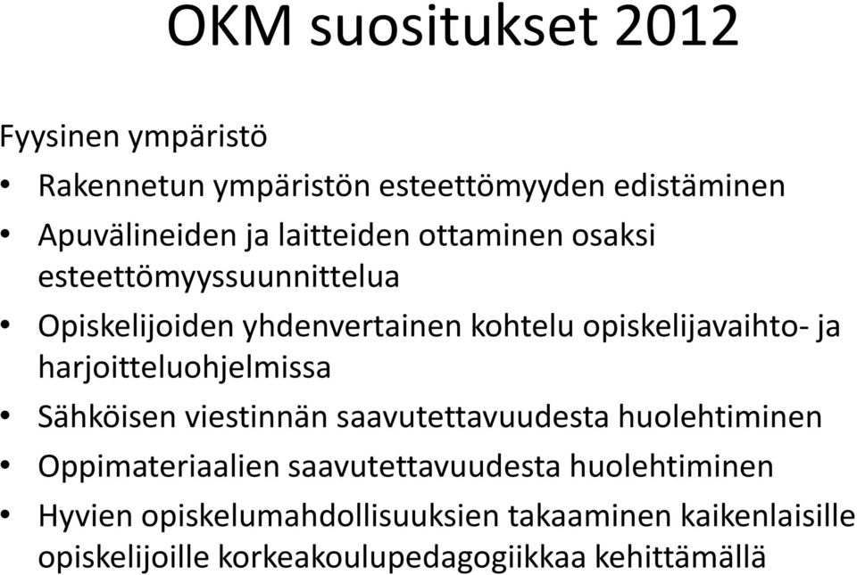 harjoitteluohjelmissa Sähköisen viestinnän saavutettavuudesta huolehtiminen Oppimateriaalien saavutettavuudesta