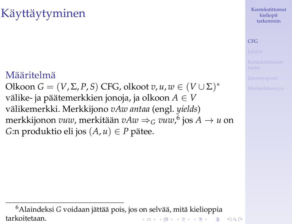 yields) merkkijonon vuw, merkitään vaw G vuw, 6 jos A u on G:n produktio eli jos (A,