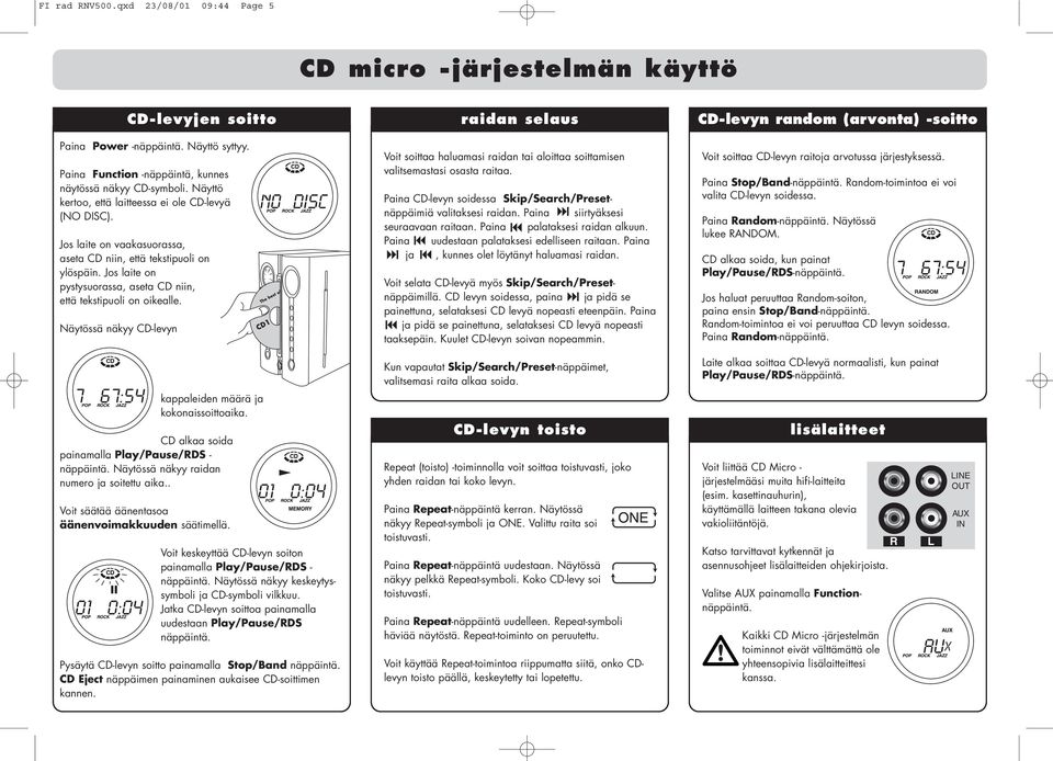 Jos laite on pystysuorassa, aseta CD niin, että tekstipuoli on oikealle. Näytössä näkyy CD-levyn raidan selaus Voit soittaa haluamasi raidan tai aloittaa soittamisen valitsemastasi osasta raitaa.