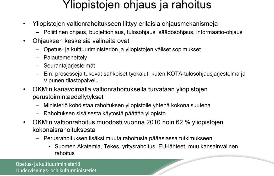 prosesseja tukevat sähköiset työkalut, kuten KOTA-tulosohjausjärjestelmä ja Vipunen-tilastopalvelu.