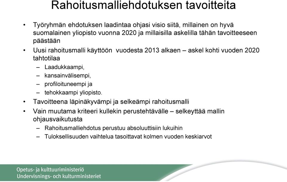 kansainvälisempi, profiloituneempi ja tehokkaampi yliopisto.