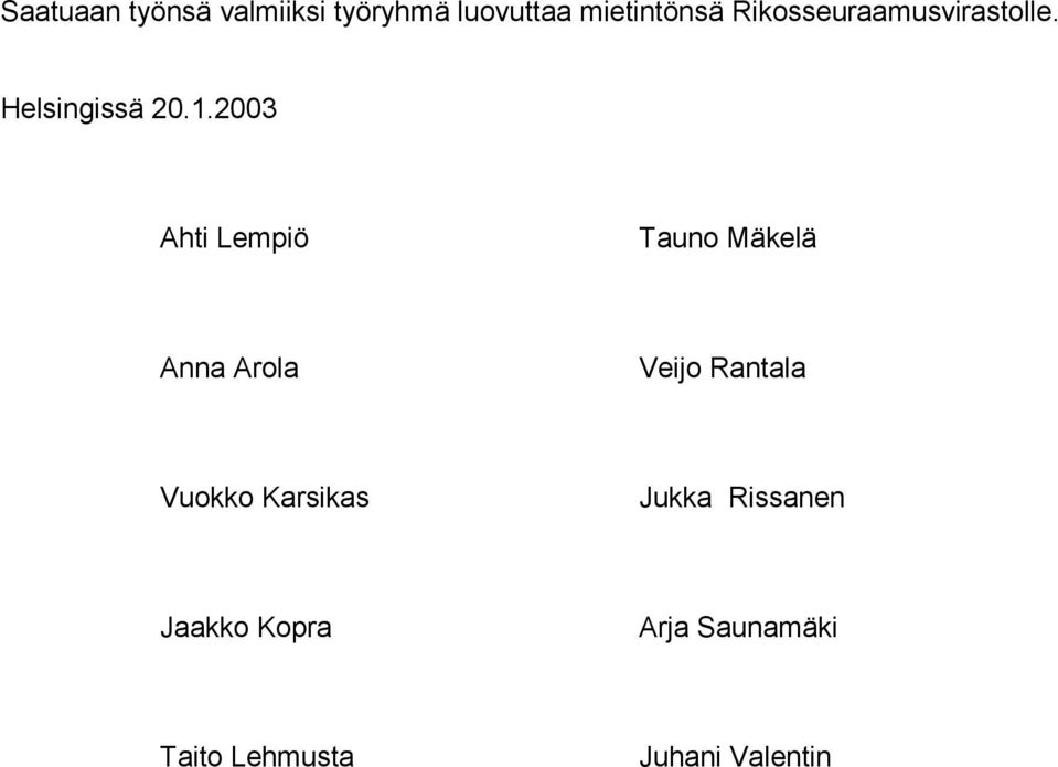 2003 Ahti Lempiö Tauno Mäkelä Anna Arola Veijo Rantala