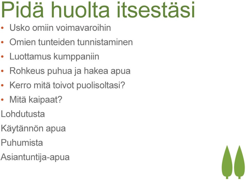 puhua ja hakea apua Kerro mitä toivot puolisoltasi?