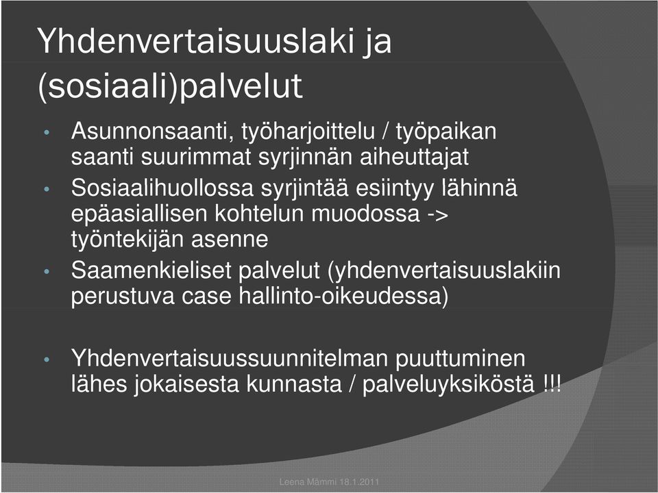 kohtelun muodossa -> työntekijän asenne Saamenkieliset palvelut (yhdenvertaisuuslakiin perustuva