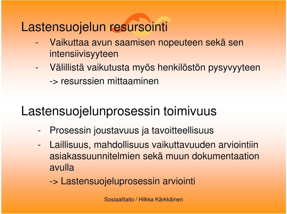 Lastensuojelunprosessin toimivuus - Prosessin joustavuus ja tavoitteellisuus - Laillisuus,