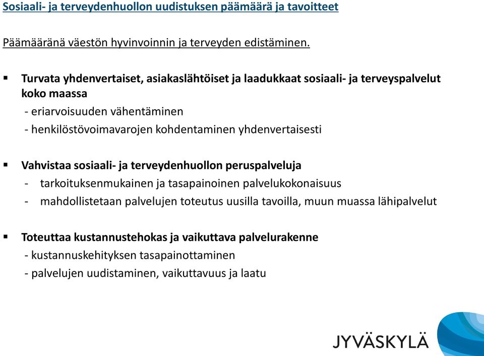 kohdentaminen yhdenvertaisesti Vahvistaa sosiaali- ja terveydenhuollon peruspalveluja - tarkoituksenmukainen ja tasapainoinen palvelukokonaisuus -