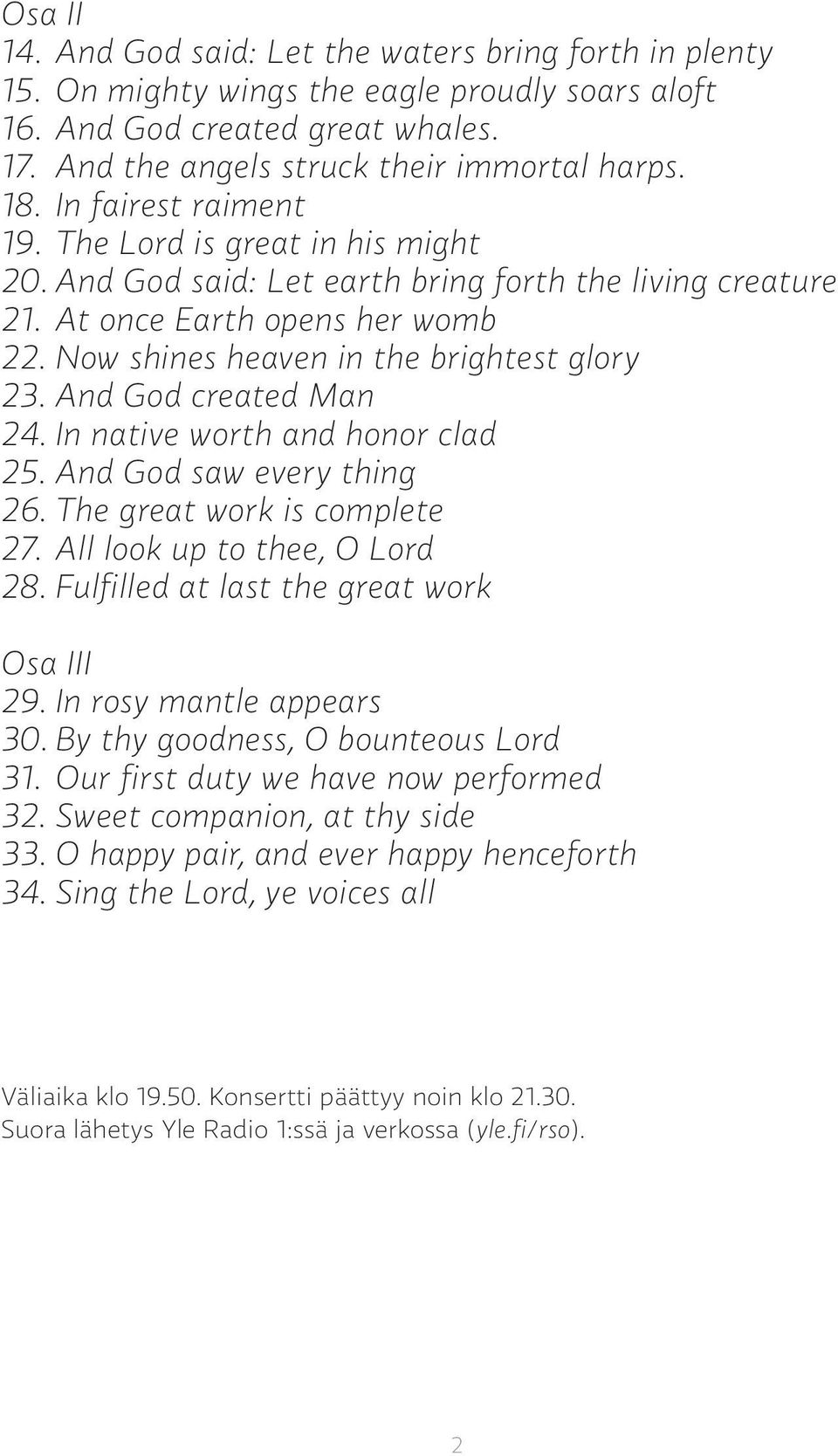 And God created Man 24. In native worth and honor clad 25. And God saw every thing 26. The great work is complete 27. All look up to thee, O Lord 28. Fulfilled at last the great work Osa III 29.