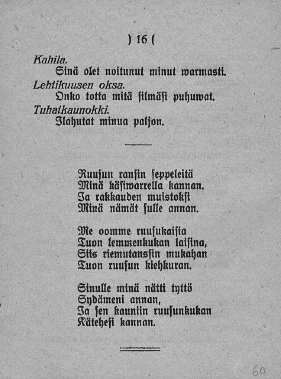 Ia rakkauden muistoksi Minä nämät sulle annan.