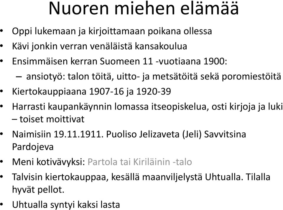 lomassa itseopiskelua, osti kirjoja ja luki toiset moittivat Naimisiin 19.11.1911.