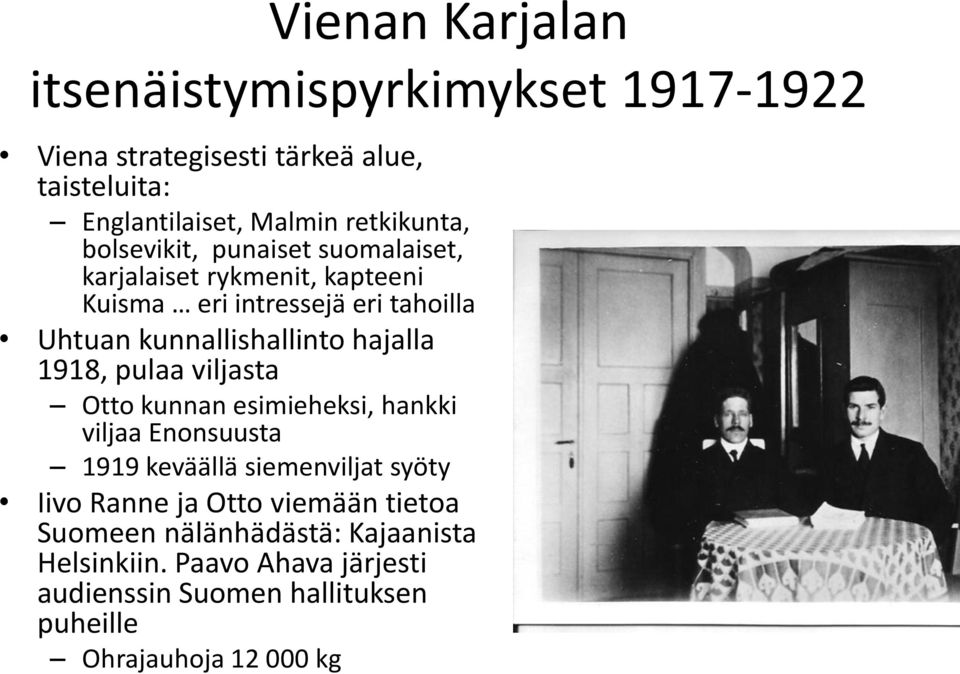 1918, pulaa viljasta Otto kunnan esimieheksi, hankki viljaa Enonsuusta 1919 keväällä siemenviljat syöty Iivo Ranne ja Otto viemään