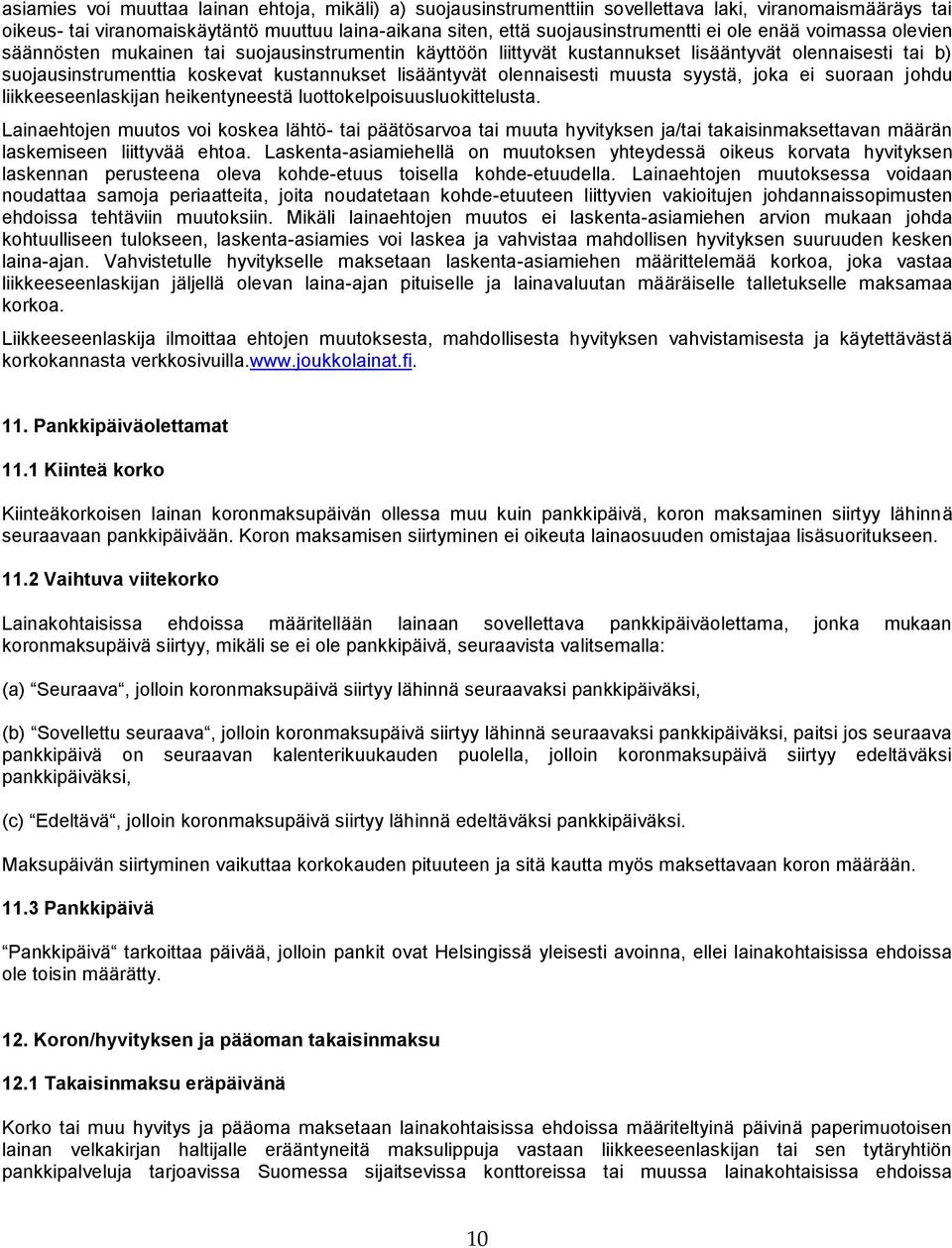 olennaisesti muusta syystä, joka ei suoraan johdu liikkeeseenlaskijan heikentyneestä luottokelpoisuusluokittelusta.