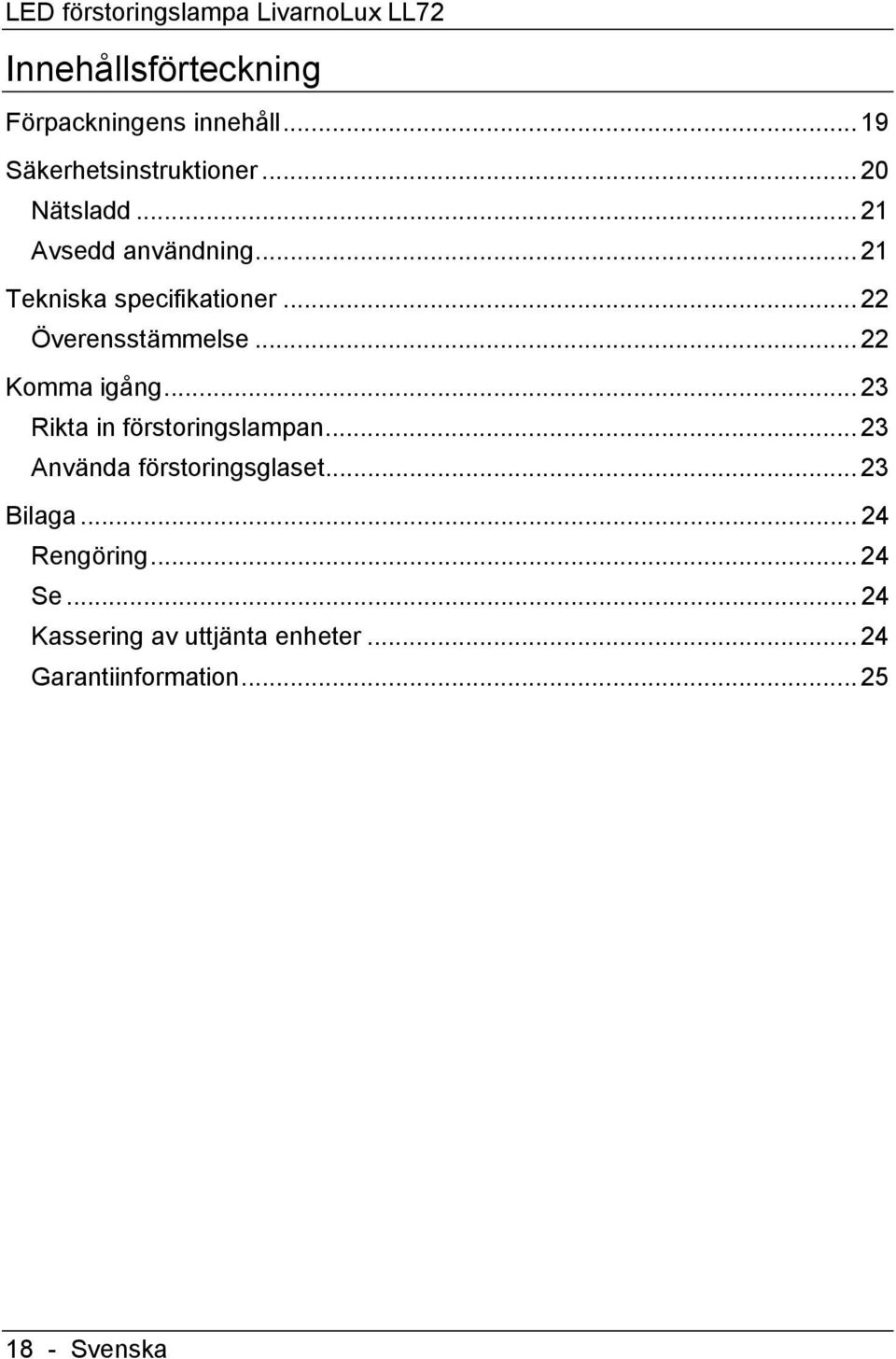 .. 22 Överensstämmelse... 22 Komma igång... 23 Rikta in förstoringslampan.